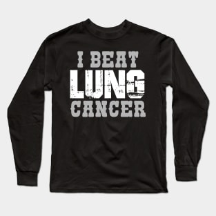 I Beat Lung Cancer Long Sleeve T-Shirt